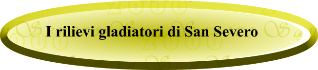 I rilievi gladiatori di San Severo