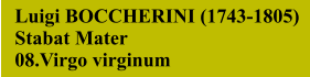 Luigi BOCCHERINI (1743-1805) Stabat Mater   08.Virgo virginum