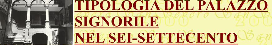 TIPOLOGIA DEL PALAZZO  SIGNORILE  NEL SEI-SETTECENTO
