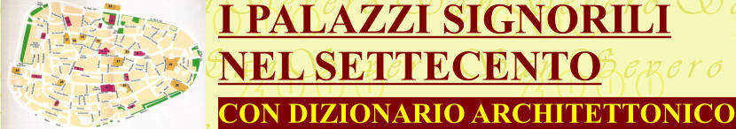 CON DIZIONARIO ARCHITETTONICO  I PALAZZI SIGNORILI  NEL SETTECENTO