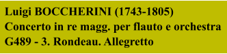 Luigi BOCCHERINI (1743-1805)  Concerto in re magg. per flauto e orchestra G489 - 3. Rondeau. Allegretto