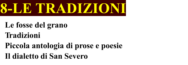 8-LE TRADIZIONI Le fosse del grano Tradizioni Piccola antologia di prose e poesie Il dialetto di San Severo