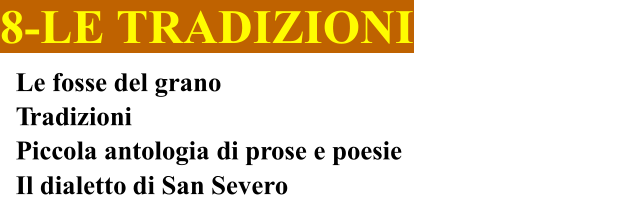 8-LE TRADIZIONI Le fosse del grano Tradizioni Piccola antologia di prose e poesie Il dialetto di San Severo