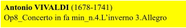 Antonio VIVALDI (1678-1741) Op8_Concerto in fa min_n.4.L’inverno 3.Allegro