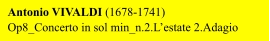 Antonio VIVALDI (1678-1741) Op8_Concerto in sol min_n.2.L’estate 2.Adagio