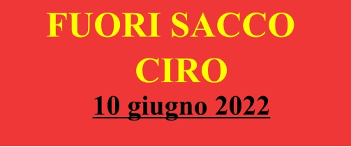 FUORI SACCO  CIRO 10 giugno 2022