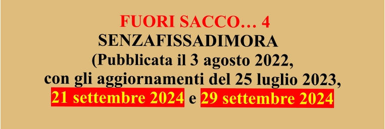 FUORI SACCO… 4 SENZAFISSADIMORA (Pubblicata il 3 agosto 2022,  con gli aggiornamenti del 25 luglio 2023, 21 settembre 2024 e 29 settembre 2024