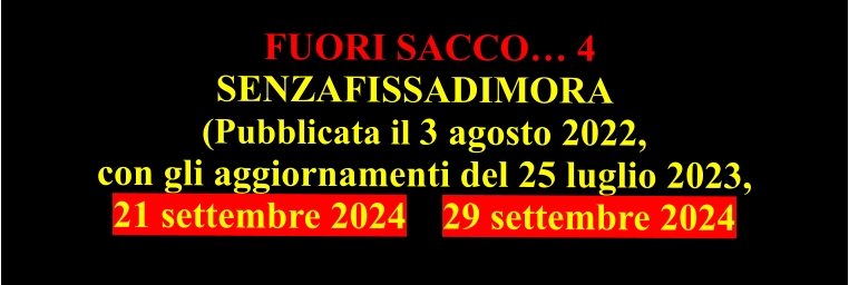 FUORI SACCO… 4 SENZAFISSADIMORA (Pubblicata il 3 agosto 2022,  con gli aggiornamenti del 25 luglio 2023, 21 settembre 2024 e 29 settembre 2024
