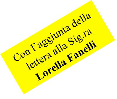 Con l’aggiunta della lettera alla Sig.ra Lorella Fanelli