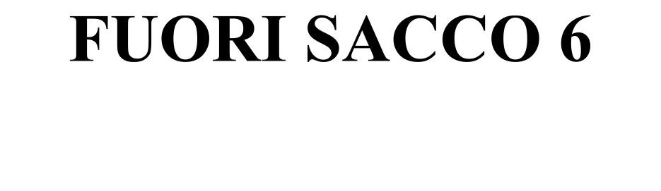 FUORI SACCO 6