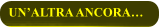 UN’ALTRA ANCORA…