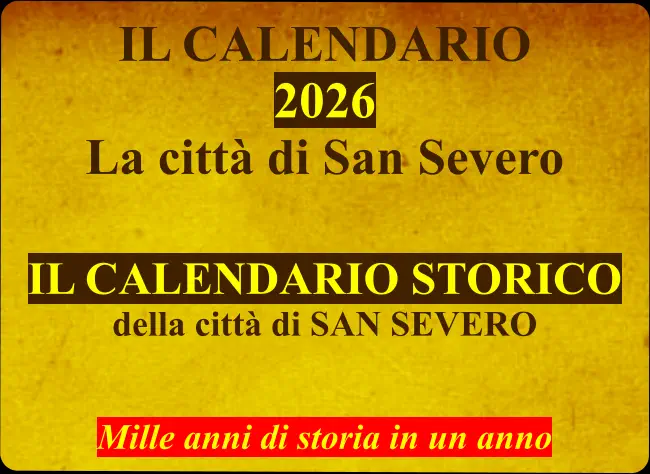 IL CALENDARIO  2026 La città di San Severo   IL CALENDARIO STORICO della città di SAN SEVERO   Mille anni di storia in un anno