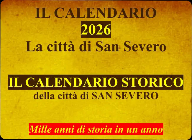 IL CALENDARIO  2026 La città di San Severo   IL CALENDARIO STORICO della città di SAN SEVERO   Mille anni di storia in un anno