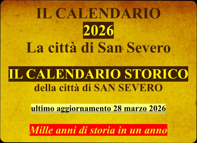 IL CALENDARIO  2026 La città di San Severo  IL CALENDARIO STORICO della città di SAN SEVERO  ultimo aggiornamento 28 marzo 2026  Mille anni di storia in un anno