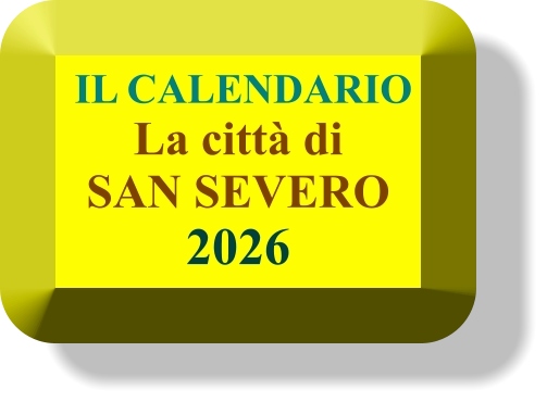 IL CALENDARIO La città di  SAN SEVERO 2026