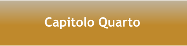 Capitolo Quarto