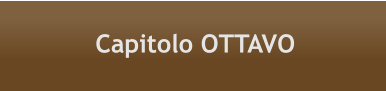 Capitolo OTTAVO