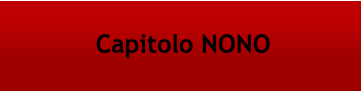 Capitolo NONO
