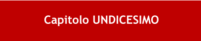 Capitolo UNDICESIMO