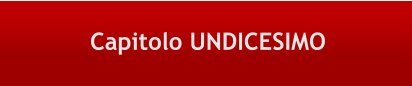 Capitolo UNDICESIMO