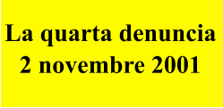 La quarta denuncia  2 novembre 2001