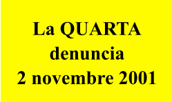 La quarta denuncia  2 novembre 2001