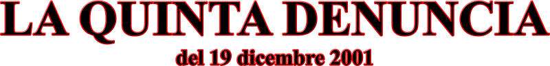 LA QUINTA DENUNCIA  del 19 dicembre 2001