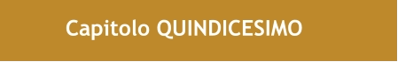 Capitolo QUINDICESIMO