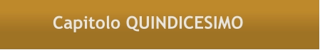 Capitolo QUINDICESIMO