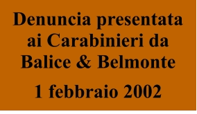 Denuncia presentata  ai Carabinieri da Balice & Belmonte 1 febbraio 2002
