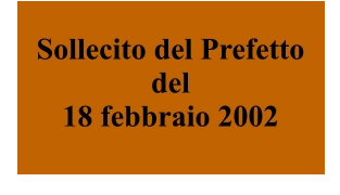 Sollecito del Prefetto del 18 febbraio 2002